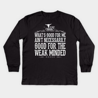 Lonesome dove: What's good for me Kids Long Sleeve T-Shirt